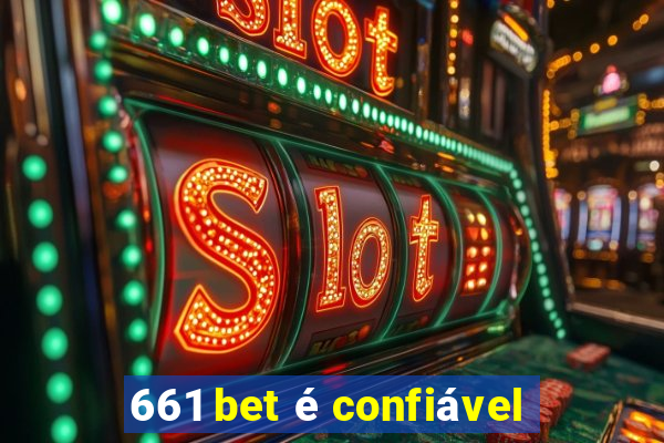 661 bet é confiável