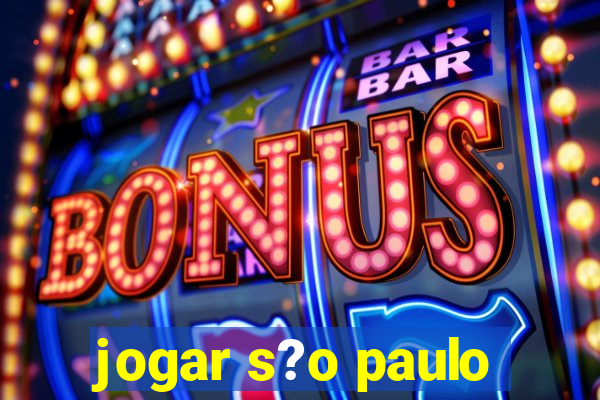 jogar s?o paulo