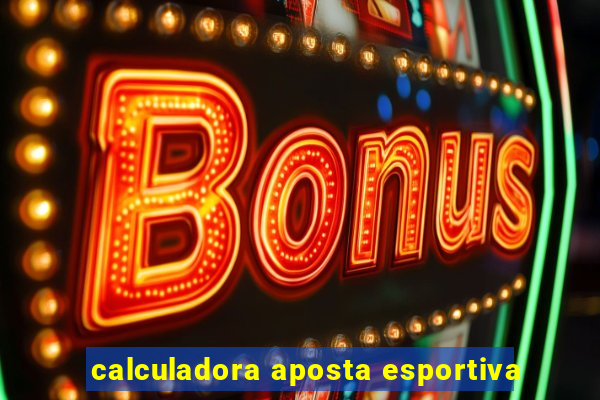 calculadora aposta esportiva