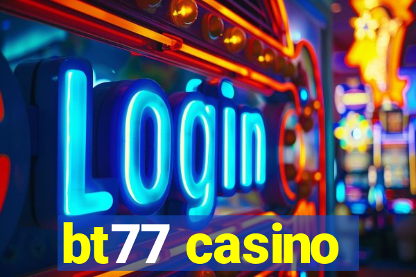 bt77 casino