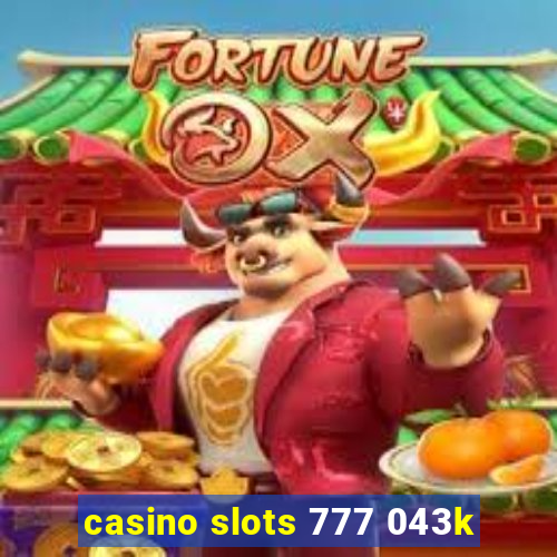 casino slots 777 043k