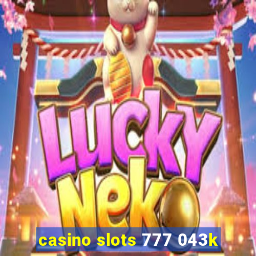 casino slots 777 043k