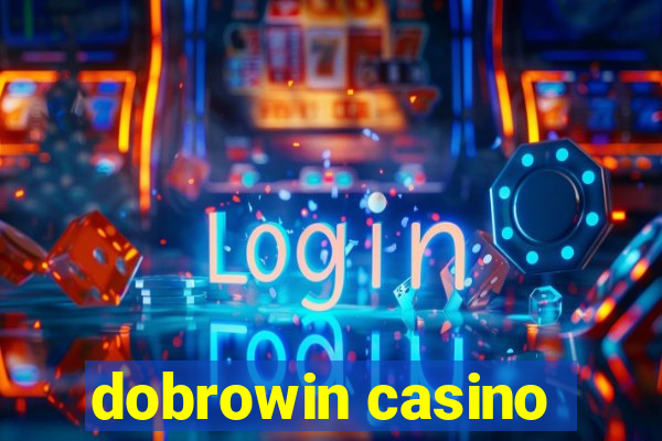 dobrowin casino