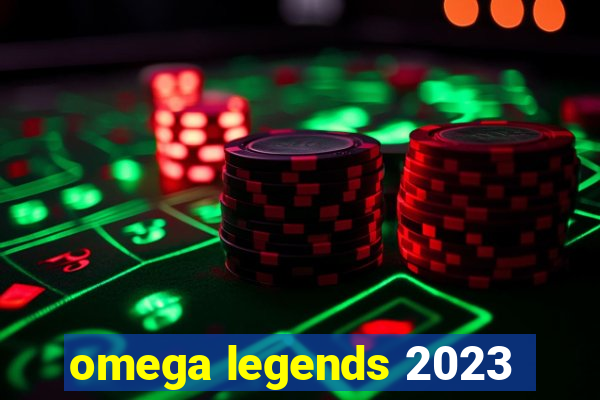 omega legends 2023