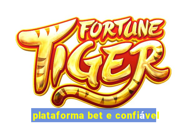 plataforma bet e confiável