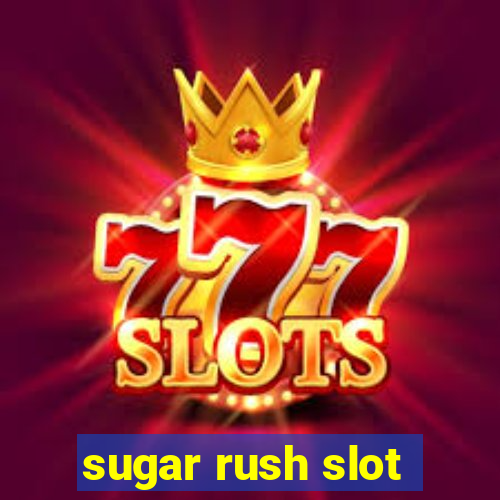 sugar rush slot