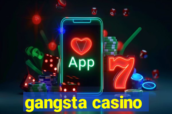 gangsta casino