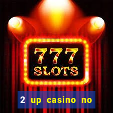 2 up casino no deposit bonus