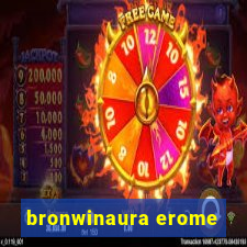 bronwinaura erome