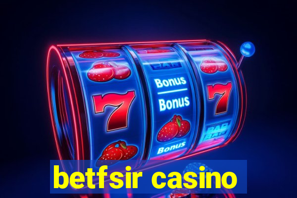 betfsir casino