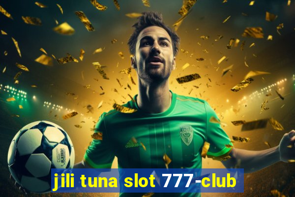 jili tuna slot 777-club