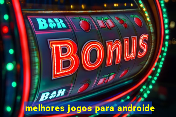 melhores jogos para androide