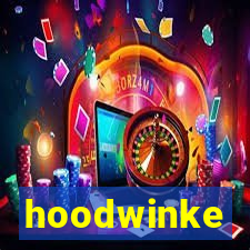 hoodwinke