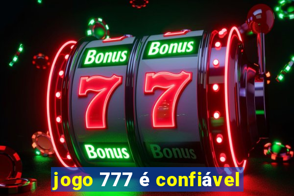 jogo 777 é confiável