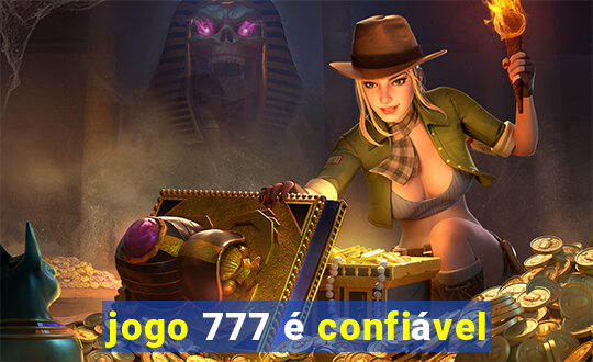 jogo 777 é confiável