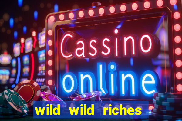 wild wild riches como jogar