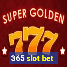 365 slot bet