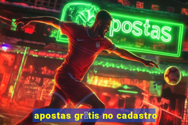 apostas gr谩tis no cadastro