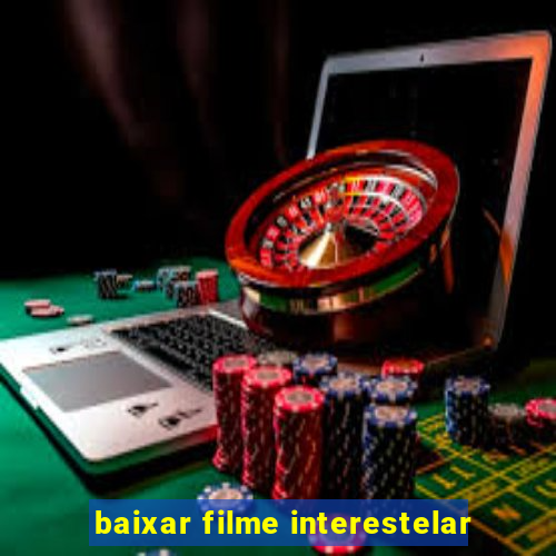 baixar filme interestelar