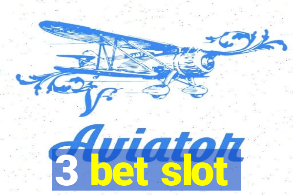 3 bet slot