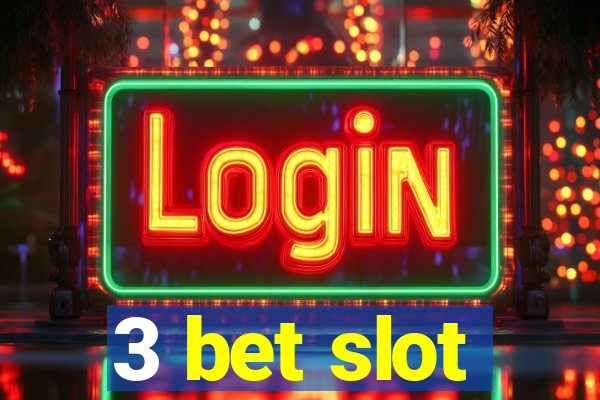 3 bet slot