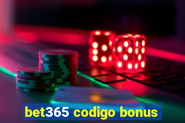 bet365 codigo bonus