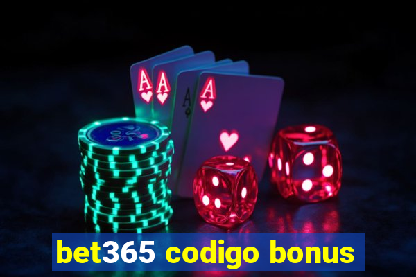 bet365 codigo bonus