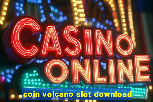 coin volcano slot download