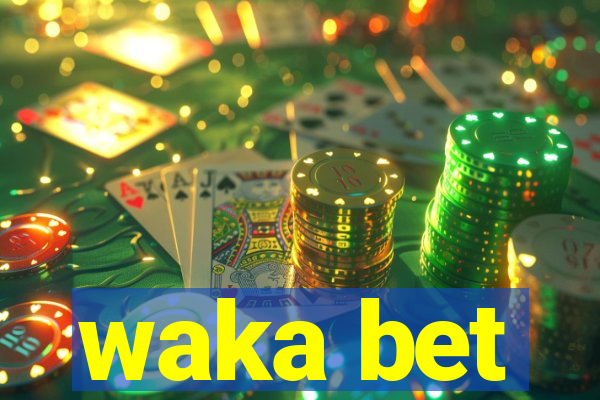 waka bet