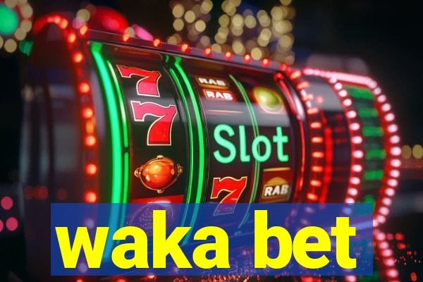 waka bet