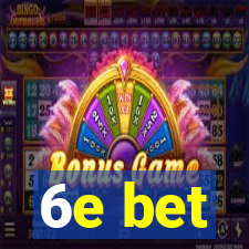 6e bet