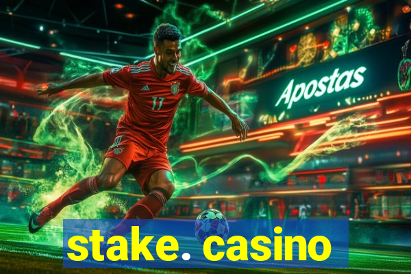 stake. casino