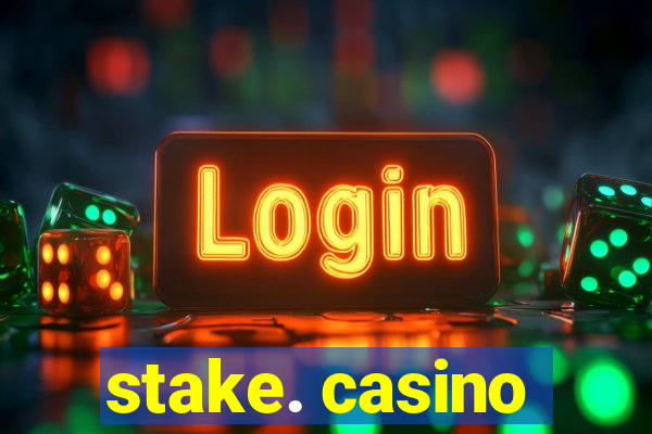 stake. casino