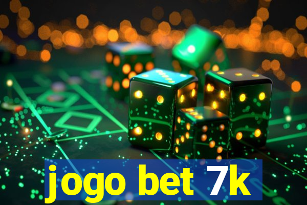 jogo bet 7k