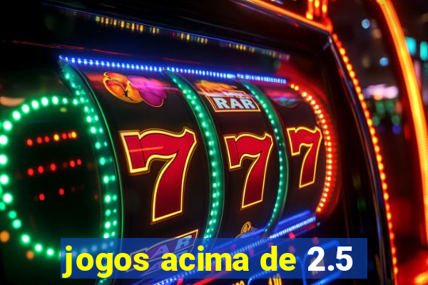 jogos acima de 2.5