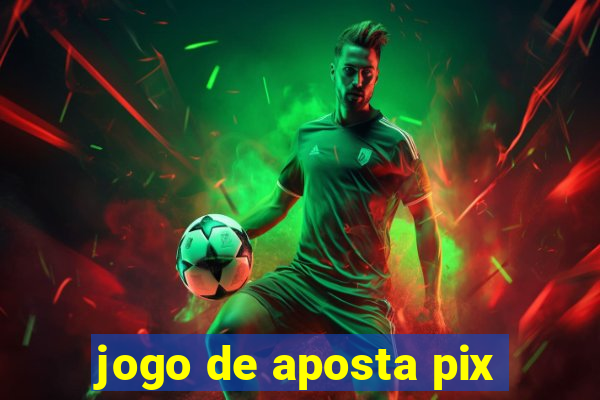 jogo de aposta pix