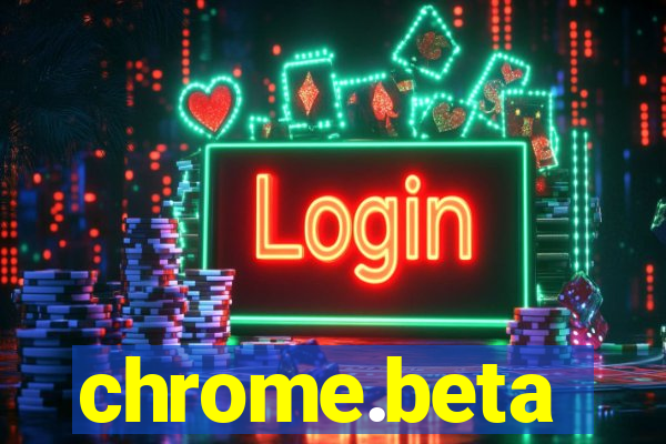 chrome.beta