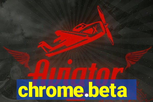 chrome.beta