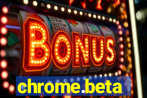 chrome.beta