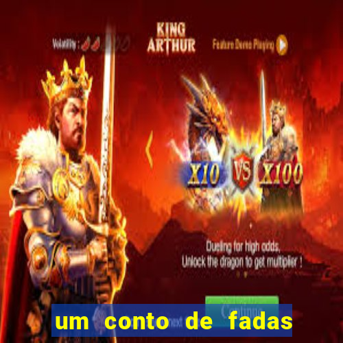 um conto de fadas sempre tem com a letra c