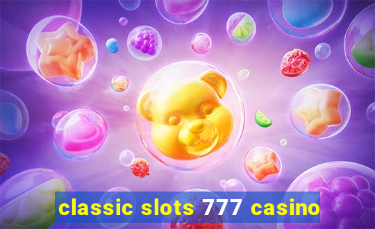 classic slots 777 casino