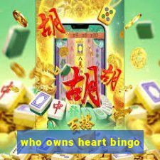 who owns heart bingo