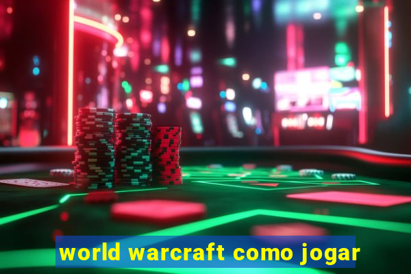 world warcraft como jogar