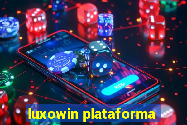 luxowin plataforma