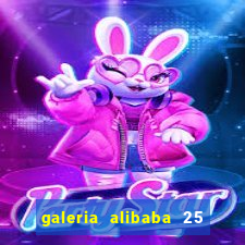 galeria alibaba 25 de março