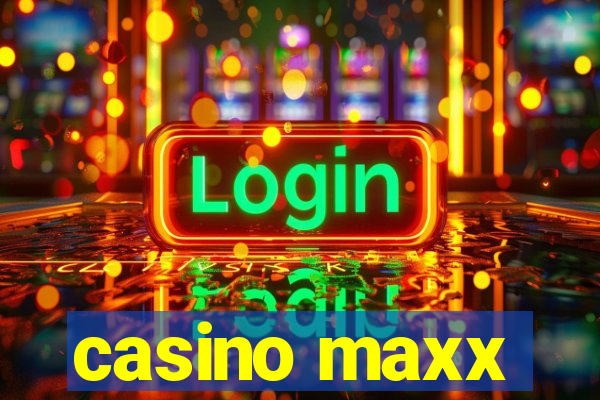 casino maxx