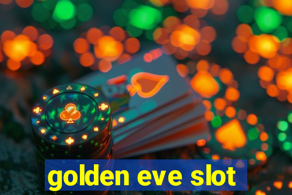 golden eve slot