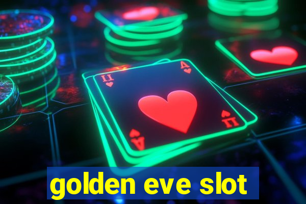 golden eve slot