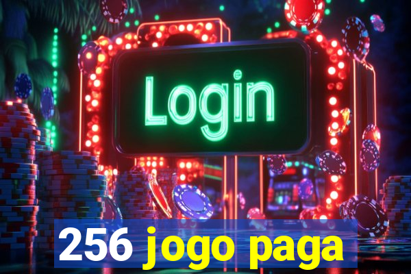 256 jogo paga