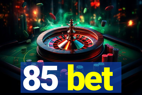 85 bet